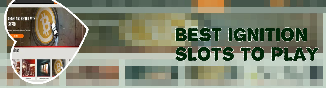 Best slots on ignition casino