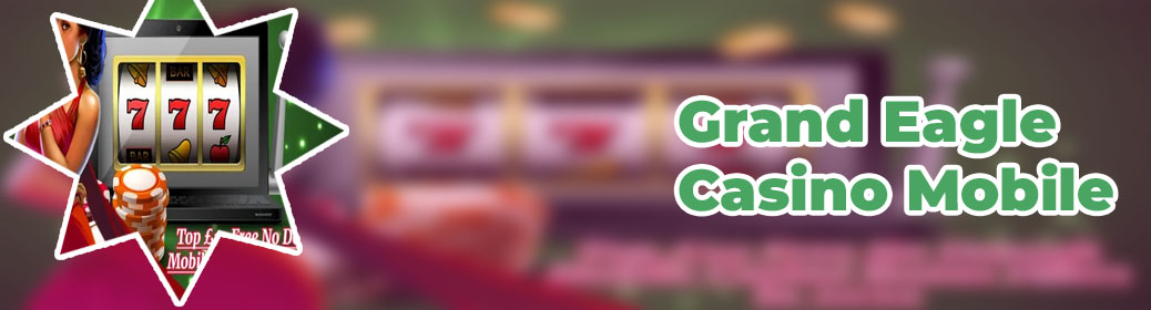 Grand eagle casino mobile